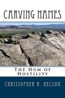 Carving Names: The Hum of Hostility 1534762345 Book Cover