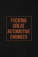 Fucking Great Automotive Engineer: Notebook | Diary | Composition | Leather Texture Cover Blank Lined Journal | Great Automotive Engineer Gifts | Thank You Gifts For Automotive Engineer B083XX59Q9 Book Cover