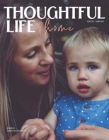Thoughtful Life & Home Magazine: Issue 001 B092ZX6MG3 Book Cover