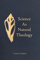 Science As Natural Theology 1522965149 Book Cover