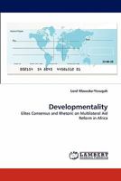 Developmentality: Elites Consensus and Rhetoric on Multilateral Aid Reform in Africa 3843393478 Book Cover