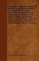 El Dengue - Manual del Juego de Tresillo O Exposici�n Met�dica Y Razonada de Sus Reglas, Leyes Y Arte de Jugarle, Con El Reglamento, La Resoluci�n de Todas Las Dudas Que Puedan Ocurrir: Una Numerosa C 1446514595 Book Cover