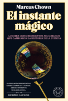 El Instante Mgico: Los Diez Descubrimientos Asombrosos Que Cambiaron La Historia de la Ciencia / The Magicians: Great Minds and the Central Miracle of 8418187956 Book Cover