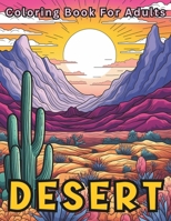 Desert Coloring Book For Adults: Stress Relief For Women Men Teens and Seniors Relaxation With 50 Unique Desert Designs B0CPC146TT Book Cover