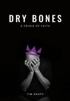 Dry Bones: A Crisis of Faith 0578196581 Book Cover