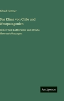 Das Klima von Chile und Westpatagonien: Erster Teil: Luftdrucke und Winde. Meeresströmungen (German Edition) 3368537660 Book Cover