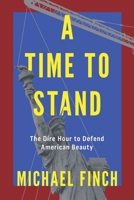 A Time to Stand: The Dire Hour to Defend American Beauty 1645721183 Book Cover