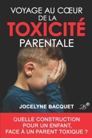 Voyage au coeur de la toxicit� parentale: Quelle construction pour un enfant, face � un parent toxique ? B09B2ZB6NC Book Cover