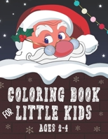 Coloring Book for Little Kids Ages 2-4: 30 Big Simple Christmas Pictures for Coloring - Holiday Winter Season - Cute Gifts for Toddlers Little Childre B08PJPQH3H Book Cover