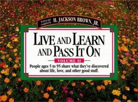 Live and Learn and Pass It on: People Ages 5 to 95 Share What They'Ve Discovered About Life, Love, and Other Good Stuff (Live & Learn & Pass It on) 1558533311 Book Cover