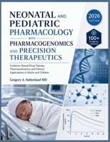 NEONATAL AND PEDIATRIC PHARMACOLOGY WITH PHARMACOGENOMICS AND PRECISION THERAPEUTICS: Evidence-Based Drug Therapy, Pharmacokinetics, and Clinical Applications in Infants and Children B0HF95PRWF Book Cover