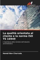 La qualità orientata al cliente e la norma ISO TS 16949 (Italian Edition) 6209772544 Book Cover