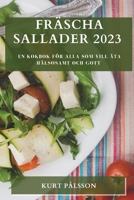 Fräscha sallader 2023: En kokbok för alla som vill äta hälsosamt och gott 1783811757 Book Cover