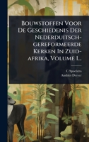 Bouwstoffen Voor De Geschiedenis Der Nederduitsch-gereformeerde Kerken In Zuid-afrika, Volume 1... 1247303853 Book Cover