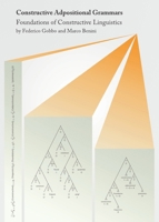 Constructive Adpositional Grammars: Foundations of Constructive Linguistics 1443830070 Book Cover