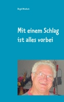 Mit einem Schlag ist alles vorbei (German Edition) 3749446849 Book Cover