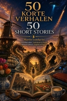 50 korte verhalen / 50 Short Stories: Tweetalige editie · Nederlands en Engels / Bilingual Edition · English and Dutch (Dutch Edition) B0HF4Y5NWW Book Cover