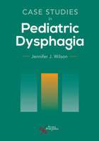 Case Studies in Pediatric Dysphagia 1635503973 Book Cover