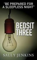 Bedsit Three: A Tale of Murder, Mystery and Love 1517696437 Book Cover