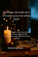 Dévotion de Noël de 5 minutes pour les aînés 2025: 31 jours d'espoir, de paix, de joie et d'amour avec des Écritures quotidiennes, des réflexions et des prières (French Edition) B0FS1WWD6K Book Cover