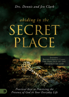 Abiding in the Secret Place: Practical Keys to Practicing the Presence of God in Your Everyday Life 076846403X Book Cover