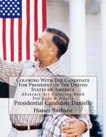 Coloring with the Candidate for President of the United States of America : Abstract Art Coloring Book for Kids and Adults 1724800418 Book Cover