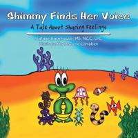 Shimmy Finds Her Voice: A Tale about Sharing Feelings 1481771787 Book Cover