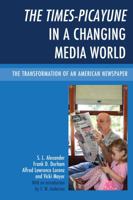 The Times-Picayune in a Changing Media World: The Transformation of an American Newspaper 0739182447 Book Cover