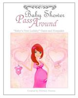 Baby Shower Pass Around : Baby's First Lullaby Game and Keepsake 1511623934 Book Cover