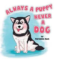 Always a Puppy Never a Dog 1483672867 Book Cover