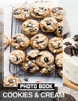 Cookies & Cream Photo Book: Indulge In A Sweet Collection Of 40 Deliciously Captivating Dessert Images For Food Lovers B0DPS36ZZW Book Cover