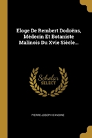 Eloge De Rembert Dodoëns, Médecin Et Botaniste Malinois Du Xvie Siècle... 1279023945 Book Cover