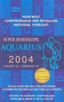 Super Horoscope Aquarius 2004 January 20- February 18 0425190323 Book Cover