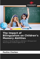 The Impact of Bilingualism on Children's Memory Abilities 6209921752 Book Cover