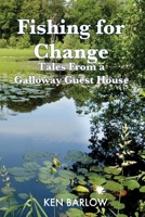 Fishing For Change: Tales From A Galloway Guest House 0956238041 Book Cover