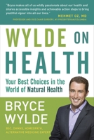 Wylde on Health: Your Best Choices in the World of Natural Health 030735587X Book Cover
