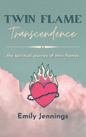 Twin Flame Transcendence: The spiritual journey of twin flames B0CPQ2KV6Y Book Cover