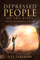 Depressed People of the Bible: Freedom from a Cave of Depression to the Light of Life 0768459338 Book Cover