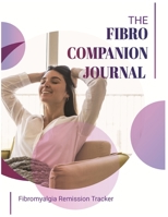 The Fibro Companion Journal: Fibromyalgia Remission Tracker 108610837X Book Cover