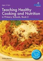 Teaching Healthy Cooking and Nutrition in Primary Schools, Book 2: Carrot Soup, Spaghetti Bolognese, Bread Rolls and Other Recipes (Healthy Cooking 178317109X Book Cover