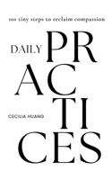 Daily Practices: 101 tiny steps to reclaim compassion 1763817520 Book Cover
