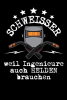 Schweisser weil Ingenieure auch Helden brauchen: DIN A5 Notizbuch Punkteraster (German Edition) 1695288009 Book Cover