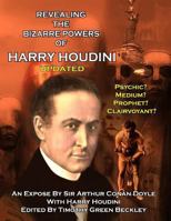 Revealing The Amazing Powers Of Harry Houdini Updated: Psychic? Medium? Clairvoyant? Prophet? 1606111698 Book Cover