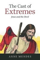 The Cast of Extremes: Jesus and the Devil B0F3V77VZC Book Cover