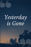 Yesterday is Gone: An Opioids Addiction Recovery Prompt Journal Writing Notebook 1692493159 Book Cover