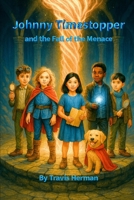Johnny Timestopper: and the Fall of the Menace (Johnny Timestopper Mystery Adventures) B0GJDNJ8LV Book Cover