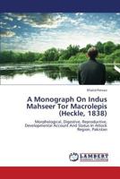 A Monograph on Indus Mahseer Tor Macrolepis (Heckle, 1838) 3659380369 Book Cover