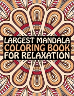 Largest Mandala Coloring Book For Relaxation: Mandalas coloring books for beginners 60 Largest Mandala Coloring Book Features 60 Different Unique Coloring Book Original Hand Drawn Designs Printed B08HTG6J1K Book Cover