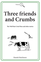 Three friends and Crumbs: Volume Two B0G4GWVT9J Book Cover