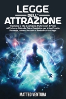 Legge Dell'attrazione: Trasforma la Vita in un'Opera d'Arte Scopri il Potere dell'Universo Unito alla Fisica Quantistica, per la tua Crescita B0CQ6XFMVD Book Cover